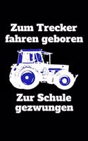 Zum Trecker fahren geboren Zur Schule gezwungen: liniertes kleines Notizbuch, kleiner als A5, größer als A6 Notizbuch mit einem Traktor für die Schule für Schüler und Auszubildende