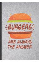 Burgers Are Always the Answer