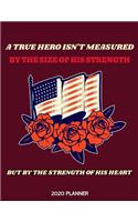 A True Hero Isn't Measured By The Size Of His Strength But By The Strength Of His Heart 2020 Planner: Perfect Military Spouse Journal Gifts Monthly Calendar Organizer