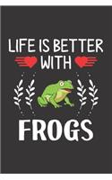 Life Is Better With Frogs: Frog Lovers Men Women Girls Boys Funny Gifts Journal Lined Notebook 6x9 120 Pages