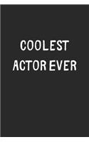 Coolest Actor Ever: Lined Journal, 120 Pages, 6 x 9, Cool Actor Gift Idea, Black Matte Finish (Coolest Actor Ever Journal)