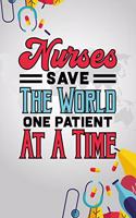 Nurses Save the World One Patient At A Time: Nurse Inspirational Blank Lined Notebook Journal Diary 6x9