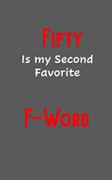 Fifty is my second favorite F-Word
