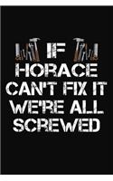 If Horace Can't Fix It We're All Screwed: Personalized Handyman Journal - Gift Notebook