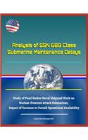 Analysis of Ssn 688 Class Submarine Maintenance Delays - Study of Pearl Harbor Naval Shipyard Work on Nuclear-Powered Attack Submarines, Impact of Decrease in Overall Operational Availability