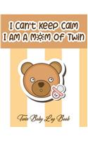 I Can't Keep Calm I Am a Mom of Twin: Twin Baby Log Book