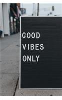 Good Vibes Only Sign Journal: 150 page lined notebook/diary