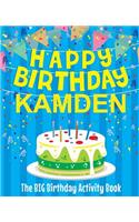 Happy Birthday Kamden - The Big Birthday Activity Book