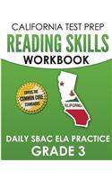 CALIFORNIA TEST PREP Reading Skills Workbook Daily SBAC ELA Practice Grade 3