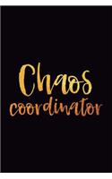 Chaos Coordinator: 6x9 Notebook, Lined, 100 Pages, Perfect Funny Gag Gift for Mom or the Office Desk, for Boss, Co-Worker, Work Colleague, Teacher