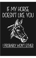 If My Horse Doesn't Like You I Probably Won't Either