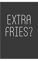Extra Fries?