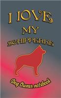 I Love My Schipperke - Dog Owner Notebook