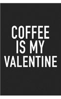 Coffee Is My Valentine