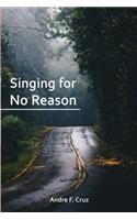 Singing for No Reason