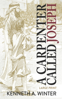 Carpenter Called Joseph (Large Print Edition)