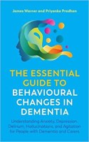 The Essential Guide to Behavioural Changes in Dementia