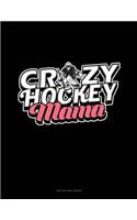 Crazy Hockey Mama: Unruled Composition Book