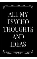 All My Psycho Thoughts and Ideas