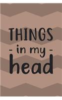 Things In My Head: Quote Lined Notebook (120 pages, 6 x 9, Blank)