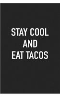 Stay Cool and Eat Tacos: A 6x9 Inch Matte Softcover Journal Notebook with 120 Blank Lined Pages