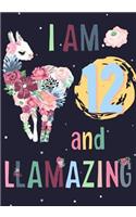 I Am 12 and Llamazing: Llama Journal for Girls Cute Happy Birthday Notebook Sketchbook Gift for 12 Year Old 5th Bday