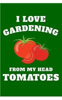 I Love Gardening from My Head Tomatoes