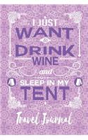 I Just Want to Drink Wine and Sleep in My Tent - Travel Journal