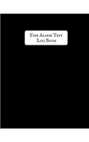 Fire Alarm Test Log Book: Fire Alarm Journal Fire Register Log Book Fire Alarm Service & Inspection Book Fire Safety Register Fire Incident & Prevention Log Book