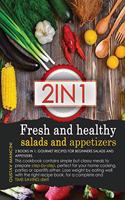 Fresh and Healthy Salads and Appetizers: 2 BOOKS IN 1: gourmet recipes for beginners salads and appetizers. This cookbook contains simple but classy meals to prepare step-by-step, perfect f