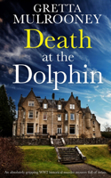 DEATH AT THE DOLPHIN an absolutely gripping WW2 historical murder mystery full of twists: (1 Daisy Moore Mysteries)