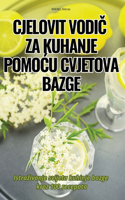 Cjelovit VodiČ Za Kuhanje PomoĆu Cvjetova Bazge