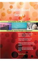 Location Based Service A Complete Guide - 2020 Edition