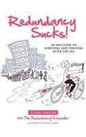 Redundancy Sucks!: An NLP Guide to Surviving and Thriving After the Axe
