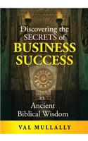 Discovering the Secrets of Business Success in Ancient Biblical Wisdom