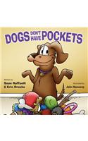 Dogs Don't Have Pockets