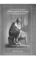 Good Life and Other Philosophical Essays on Human Nature