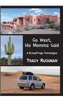Go West, His Momma Said
