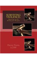 Surviving Violence: Dealing with Difficult People - A Workbook