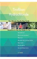 Tirofiban Hydrochloride; The Ultimate Step-By-Step Guide