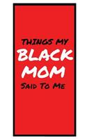 Things My BLACK MOM Said To Me