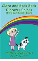 Ciara and Bark Bark Discover Colors: (Bark Bark Speaks Irish)(1 Ciara and Bark Bark)