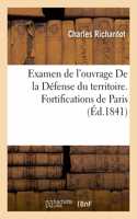 Examen de l'Ouvrage de la Défense Du Territoire. Fortifications de Paris