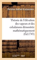 Théorie de l'Élévation Des Vapeurs Et Des Exhalaisons Démontrée Mathématiquement