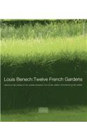 Louis Benech: Twelve French Gardens