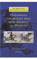 Performing the Middle Ages from Beowulf to Othello