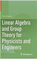 Linear Algebra and Group Theory for Physicists and Engineers
