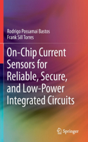 On-Chip Current Sensors for Reliable, Secure, and Low-Power Integrated Circuits