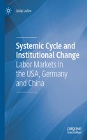Systemic Cycle and Institutional Change: Labor Markets in the Usa, Germany and China