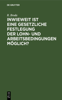 Inwieweit Ist Eine Gesetzliche Festlegung Der Lohn- Und Arbeitsbedingungen Möglich?: Erfahrungen Englands, Australiens Und Kanadas